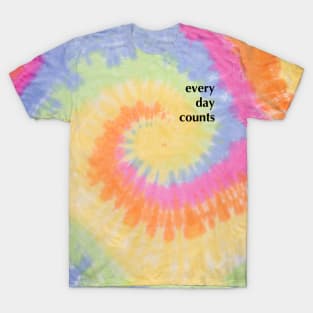 every day counts T-Shirt